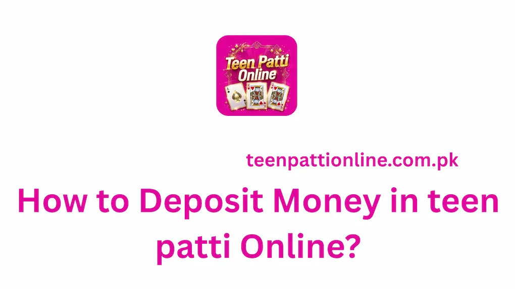 Deposit Money in teen patti Online