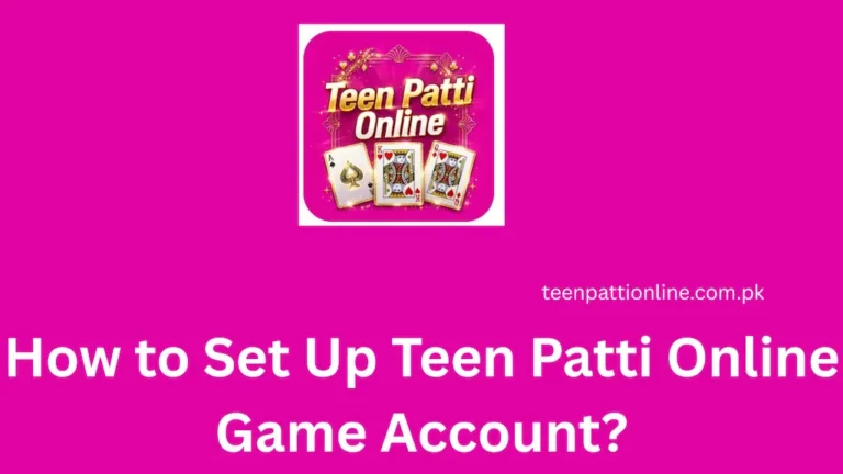 How to Set Up Teen Patti Online Game Account