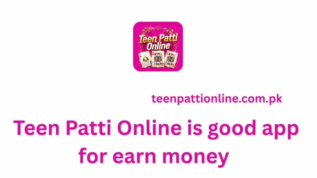Teen patti online is good app for earn money