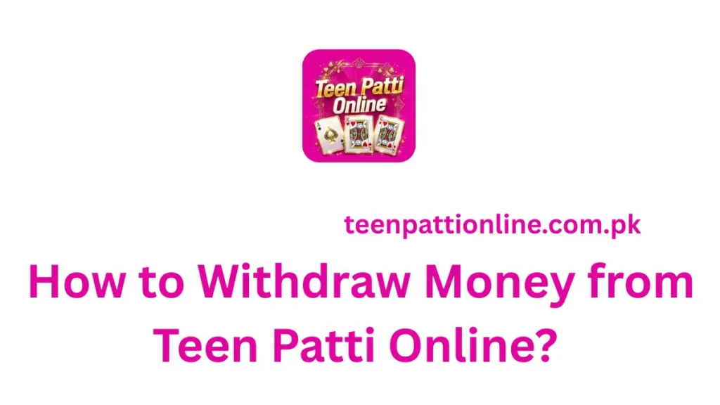 Withdraw Money from Teen Patti Online